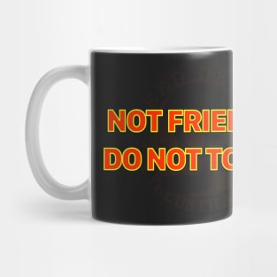 Not friendly do not touch Mug